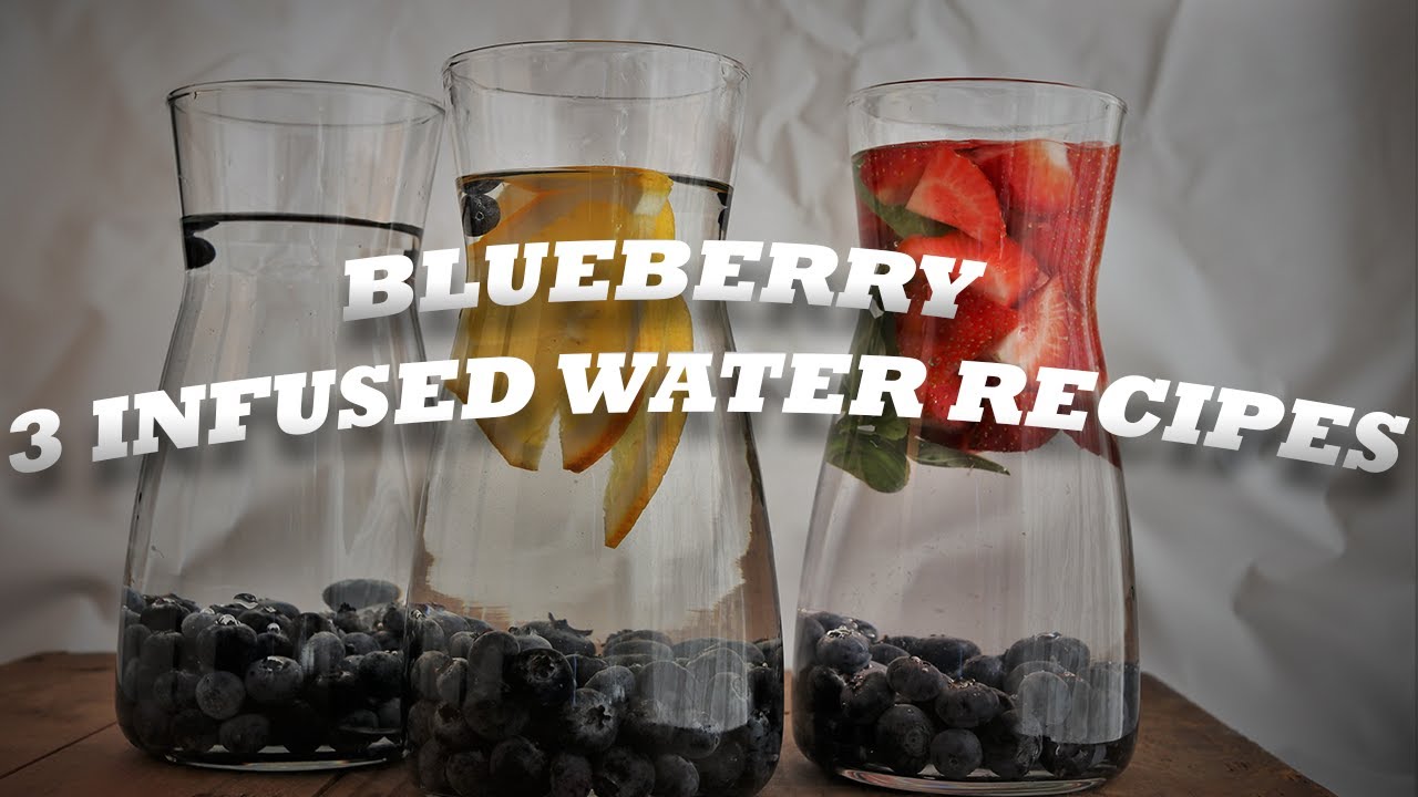 3 Blueberry Infused Water Recipes - Kickstart a Healthier Lifestyle