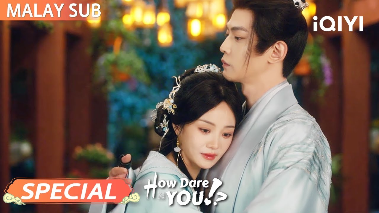 Special: Paksa gugur 💔😭 Cinta palsu tuanku terbongkar 💥 | How Dare You!?成何体统 | iQIYI Malaysia