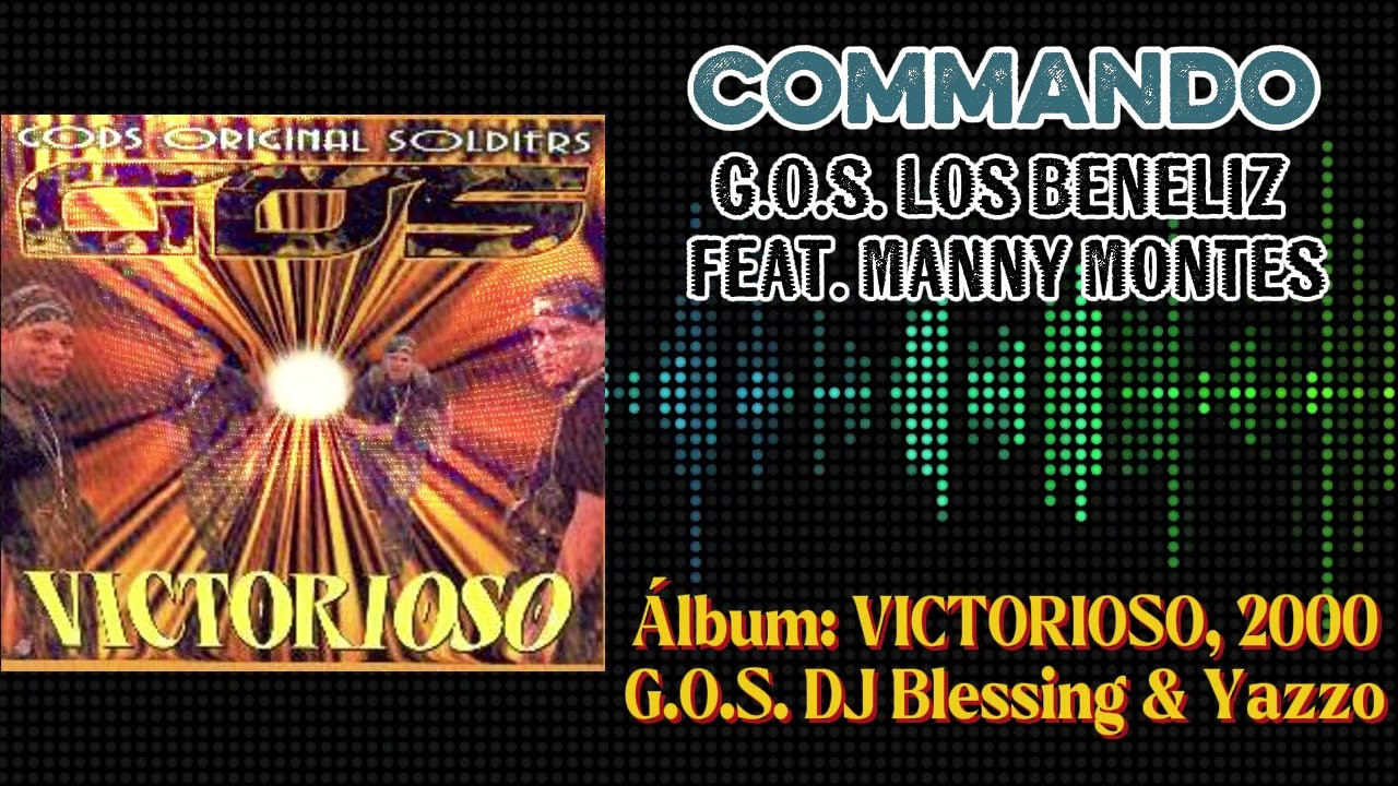 Commando - G.O.S. Los Beneliz feat. Manny Montes (Prod. DJ Blessing) [Victorioso, 2000]