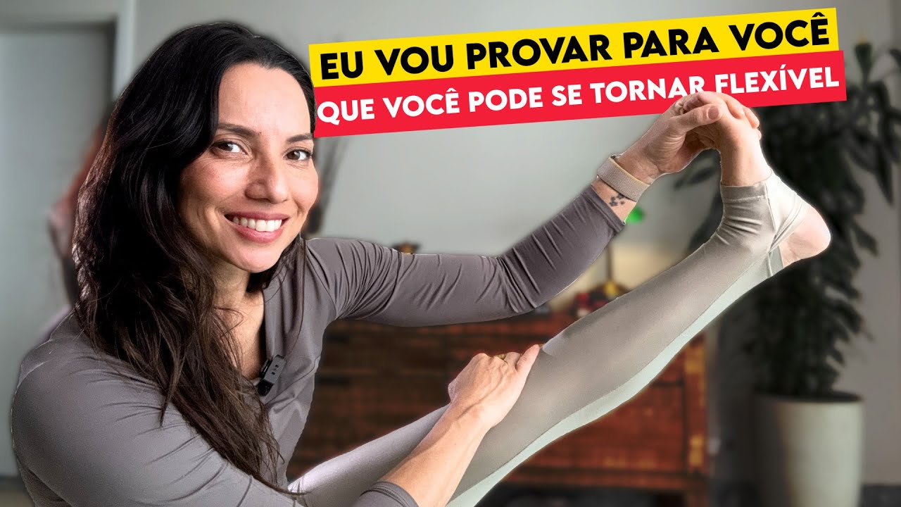 FLEXIBILIDADE PARA QUEM NÃO É FLEXÍVEL!
