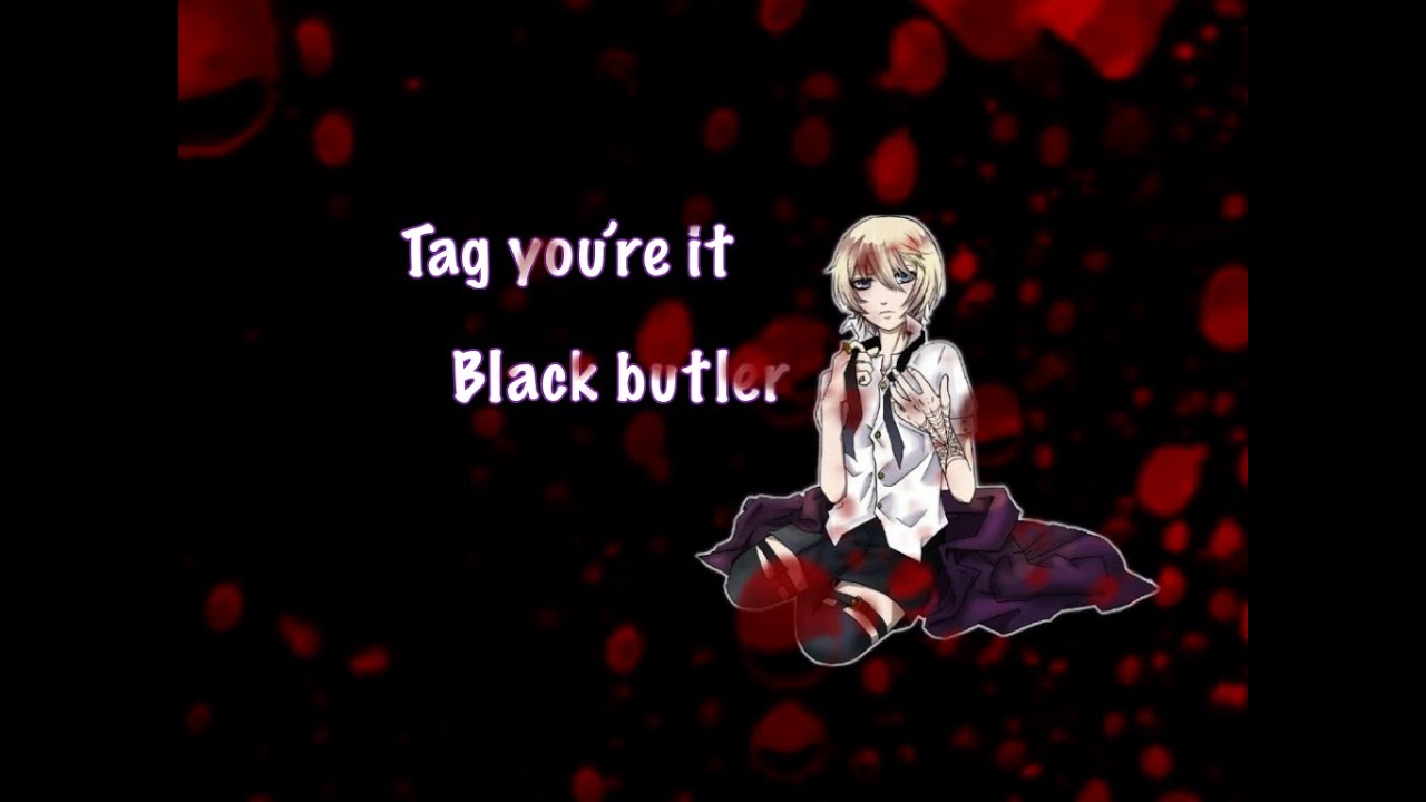 Black Butler text || Lyric 'prank' || Tag you're it - Melanie Martinez || That . Idiotic . Girl