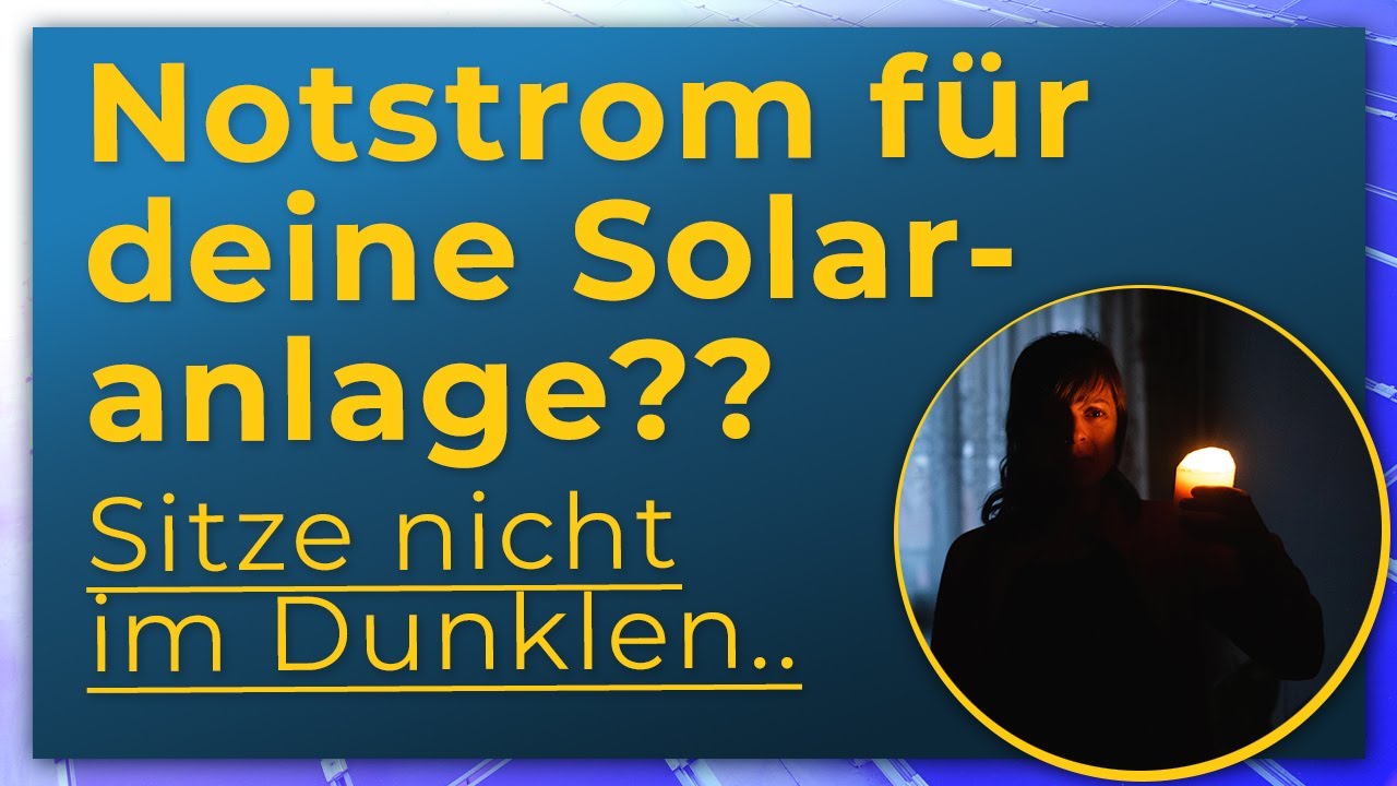 Notstrom für deine Solaranlage? So sitzt du nicht im Dunklen! | Wissenswertes