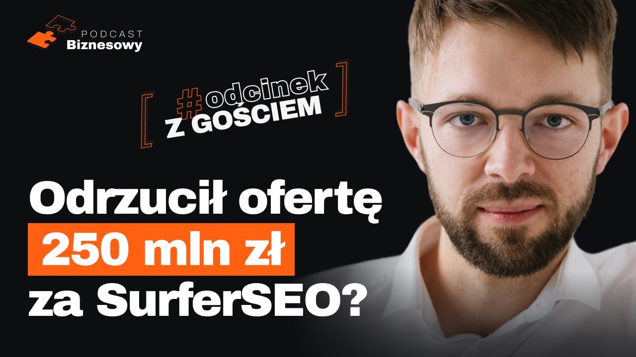 Za ile milion&oacute;w sprzedali SurferSEO? Kulisy negocjacji i ryzyka [PODCAST BIZNESOWY #117]