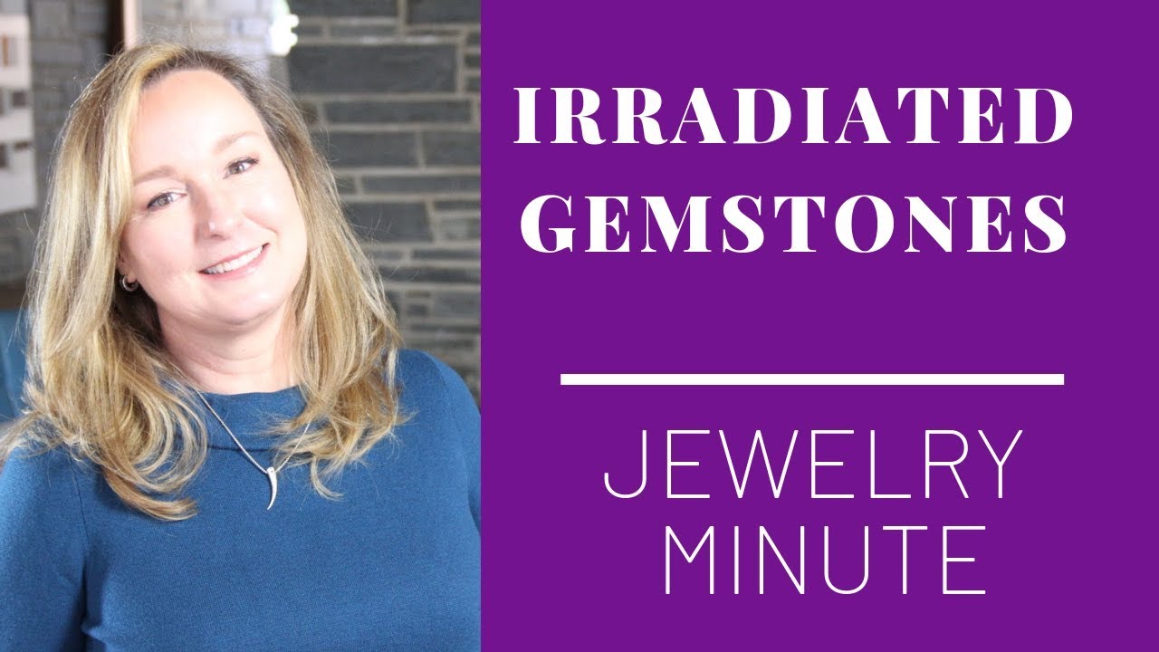 What are IRRADIATED Gemstones? | Jill Maurer