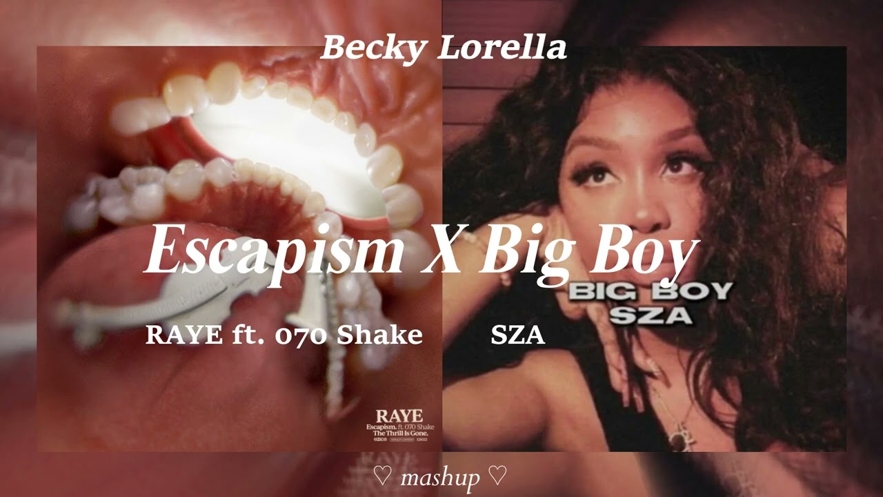 Escapism X Big Boy - RAYE, 070 Shake, SZA (Mashup)