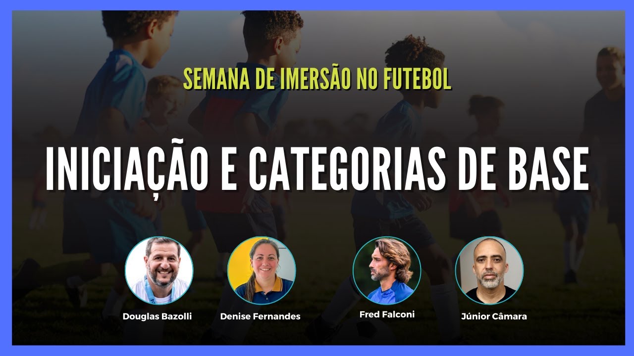 LIVE - Iniciação e Categorias de Base - Semana de Imersão no Futebol 2025