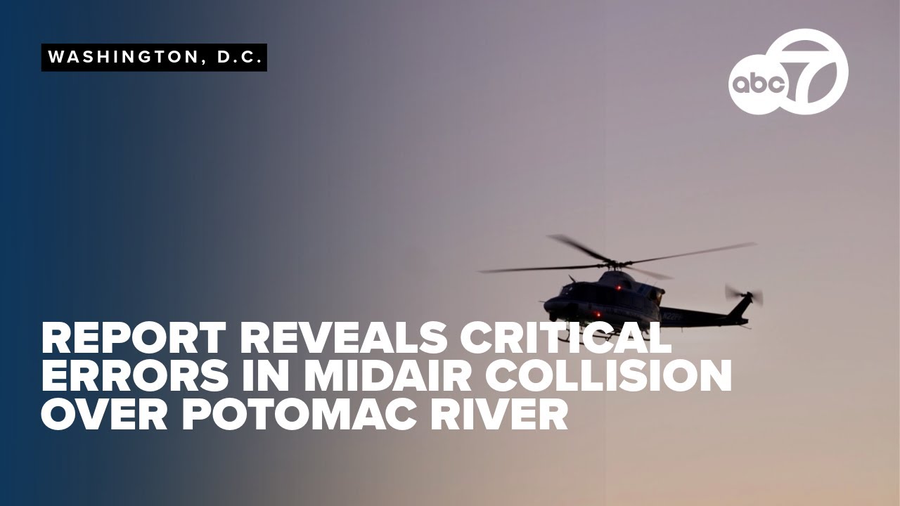 New report reveals critical errors in Potomac midair collision that killed 67 people