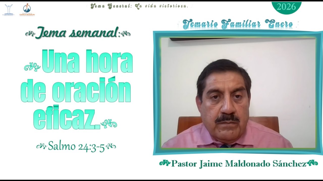 Temario Familiar: Una hora de oración eficaz. Hno. Jaime Maldonado Sánchez.