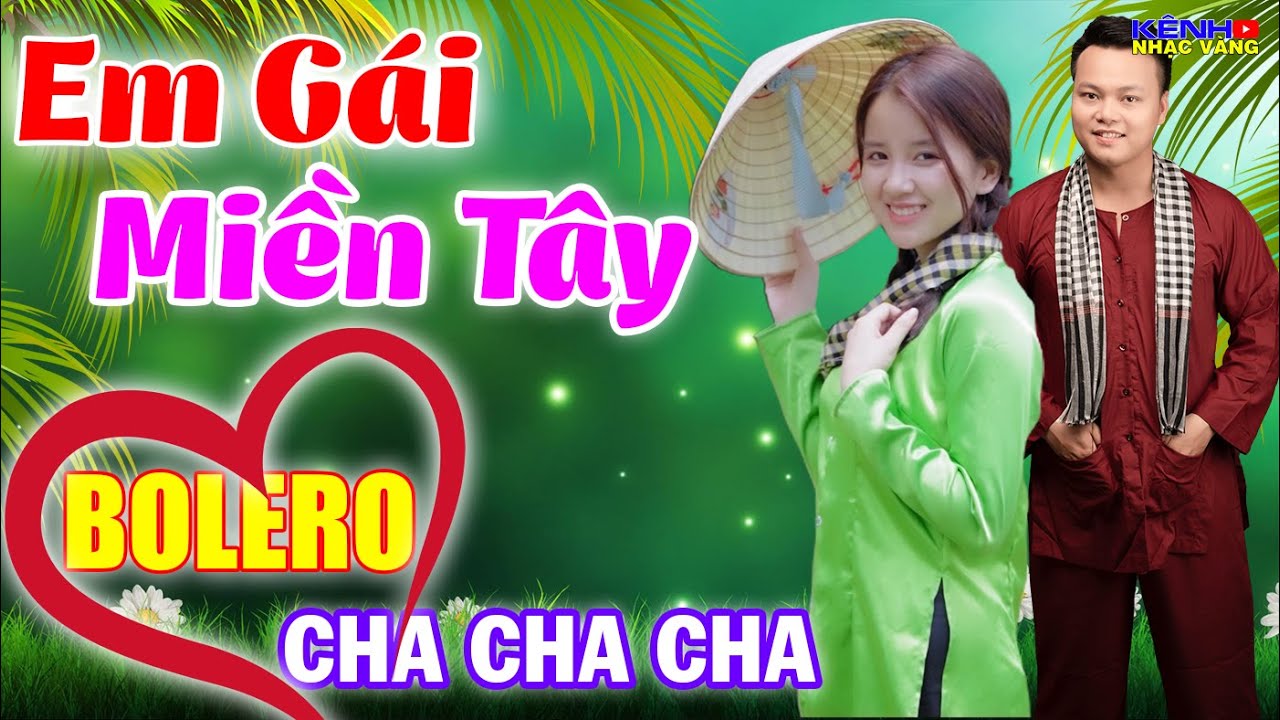 Mai Tiến Đạt, LK Em Gái Miền Tây, LK Cha Cha Cha Bolero 2021, Phối Mới Cực Chuẩn, Cả Xóm Phê