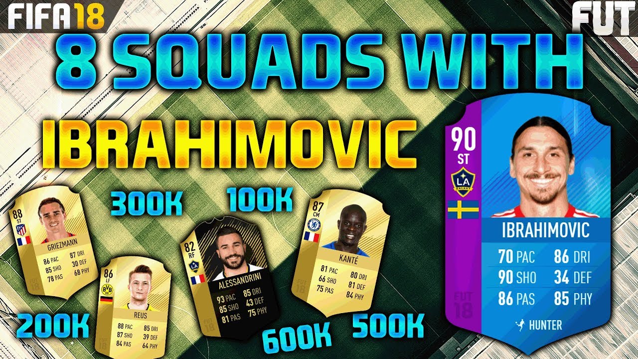 FIFA 18 8 SQUAD BUILDER WITH IBRAHIMOVIC SBC 100K 200K 250K 300K 350K 500K 600K SQUAD BUILDER