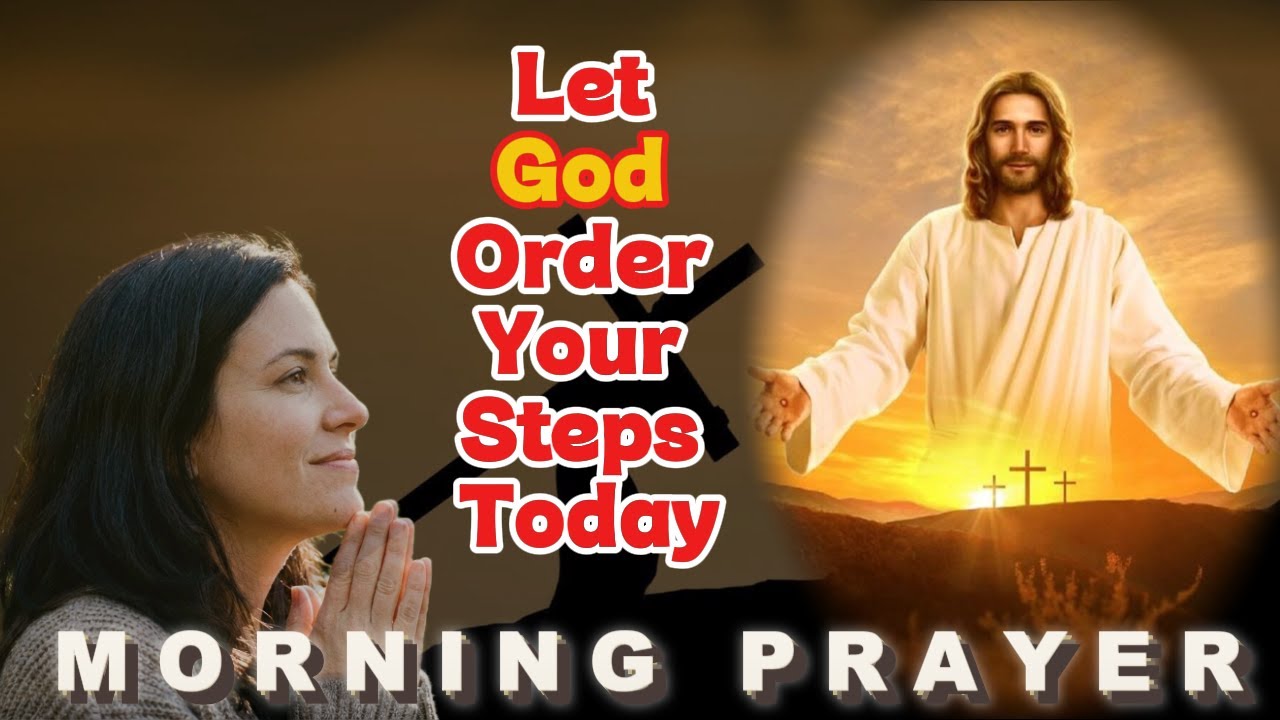 Let God Order Your Steps Today | Morning Prayer