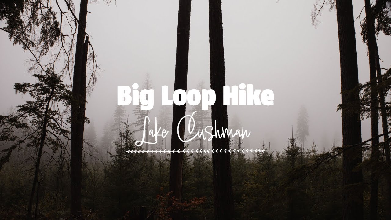 BIG CREEK LOOP HIKE LAKE CUSHMAN