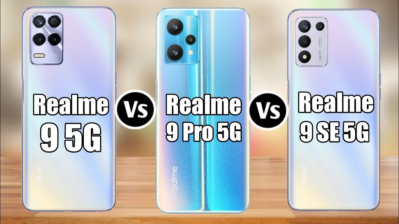 Realme 9 5G Vs Realme 9 Pro 5G Vs Realme 9 Speed Edition 5G