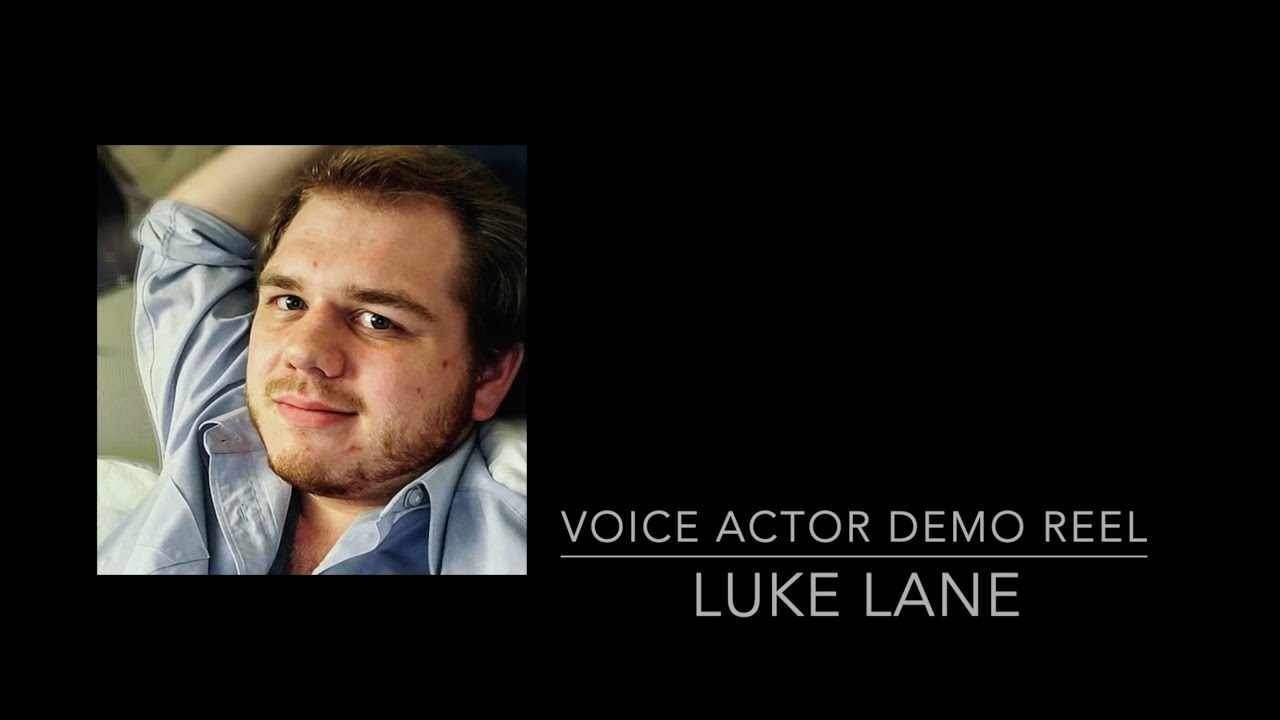Luke Lane | Voice Acting Demo Reel | April 2020 - May 2022