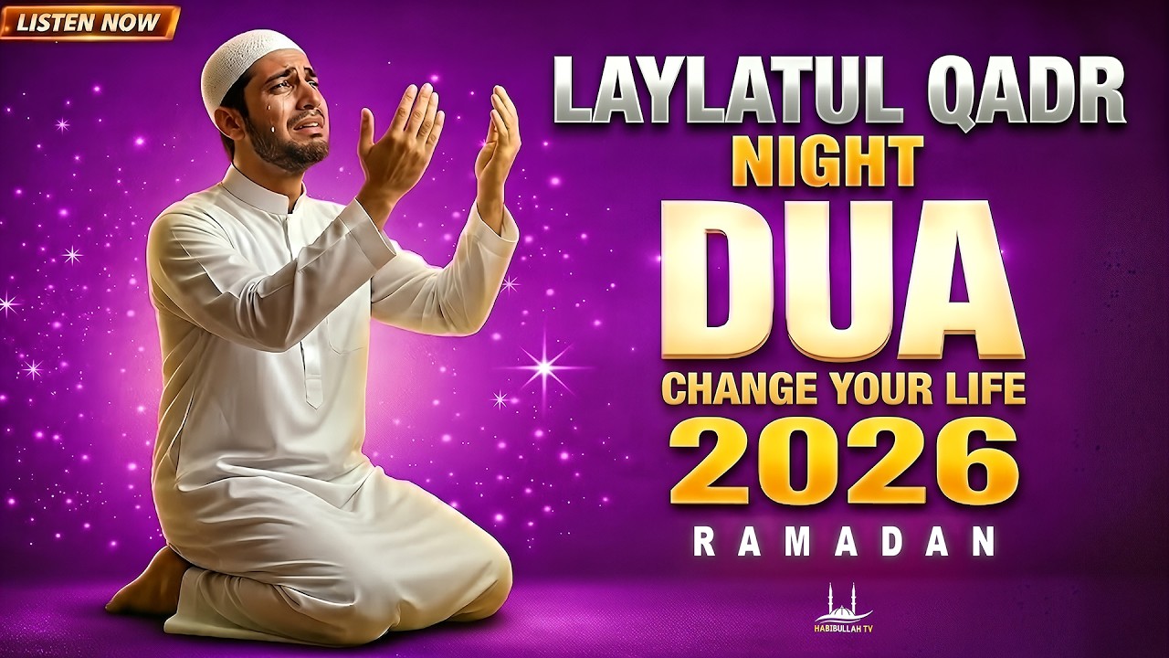 LAYLATUL QADR  DUA 2026 | LISTEN NOW | #ramadan2026 | Habibullah TV