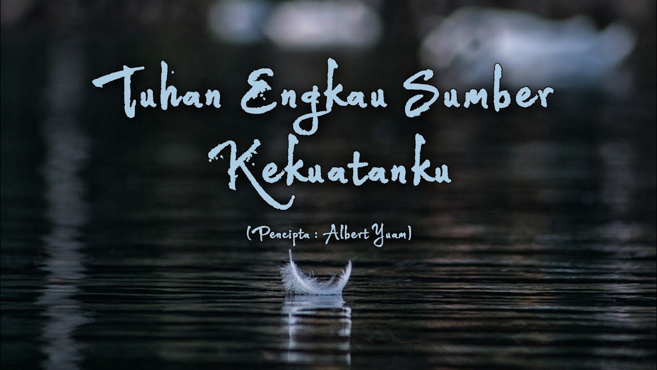Tuhan Engkau Sumber Kekuatan Ku.