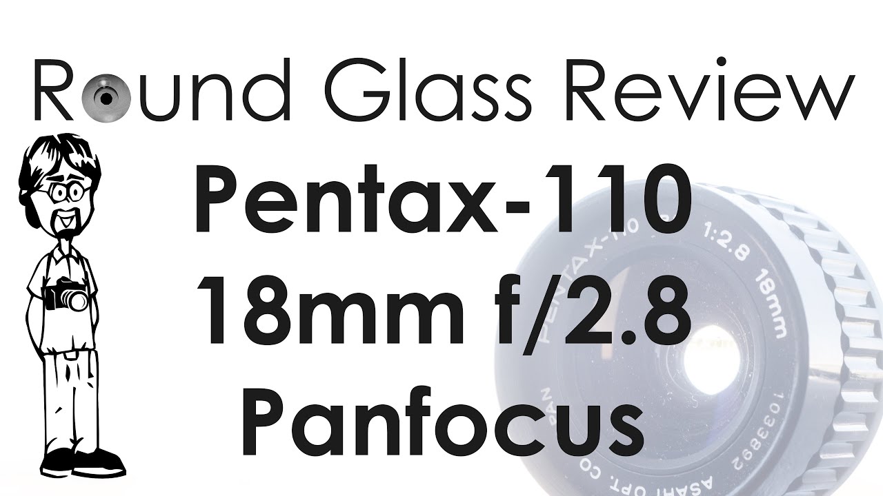 Pentax 110 18mm PanFocus (Is This the Best Pentax 110 Lens?) | Round Glass Review