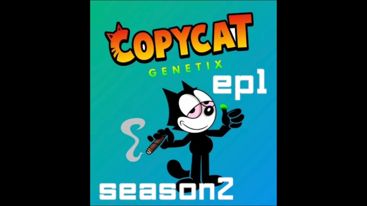 Copycat Genetix season 2 ep1