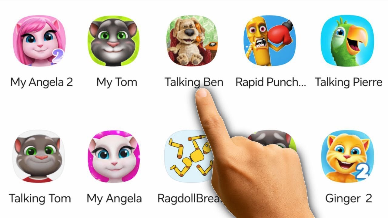 My Angela 2, My Tom, Talking Ben, Rapid Punch Hero, Talking Pierre, Talking Tom, My Angela, RagdollB