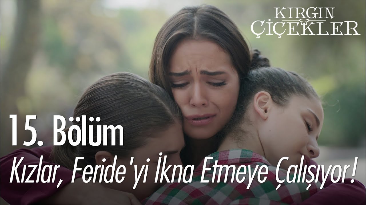 Kızlar, Feride'yi ikna etmeye çalışıyor! - Kırgın Çiçekler 15. Bölüm