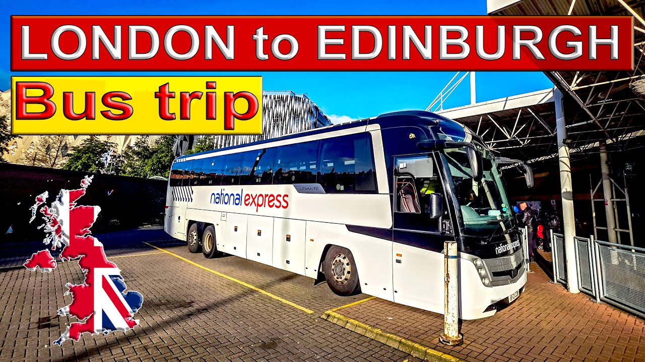 From England to Scotland - National Express Bus Trip from London Victoria to Edinburgh.