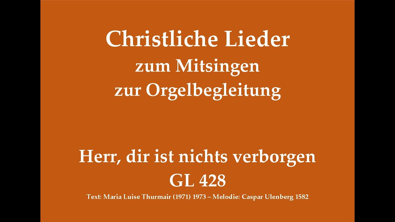 Herr, dir ist nichts verborgen GL 428 Christliches Lied zum Mitsingen mit Orgelbegleitung