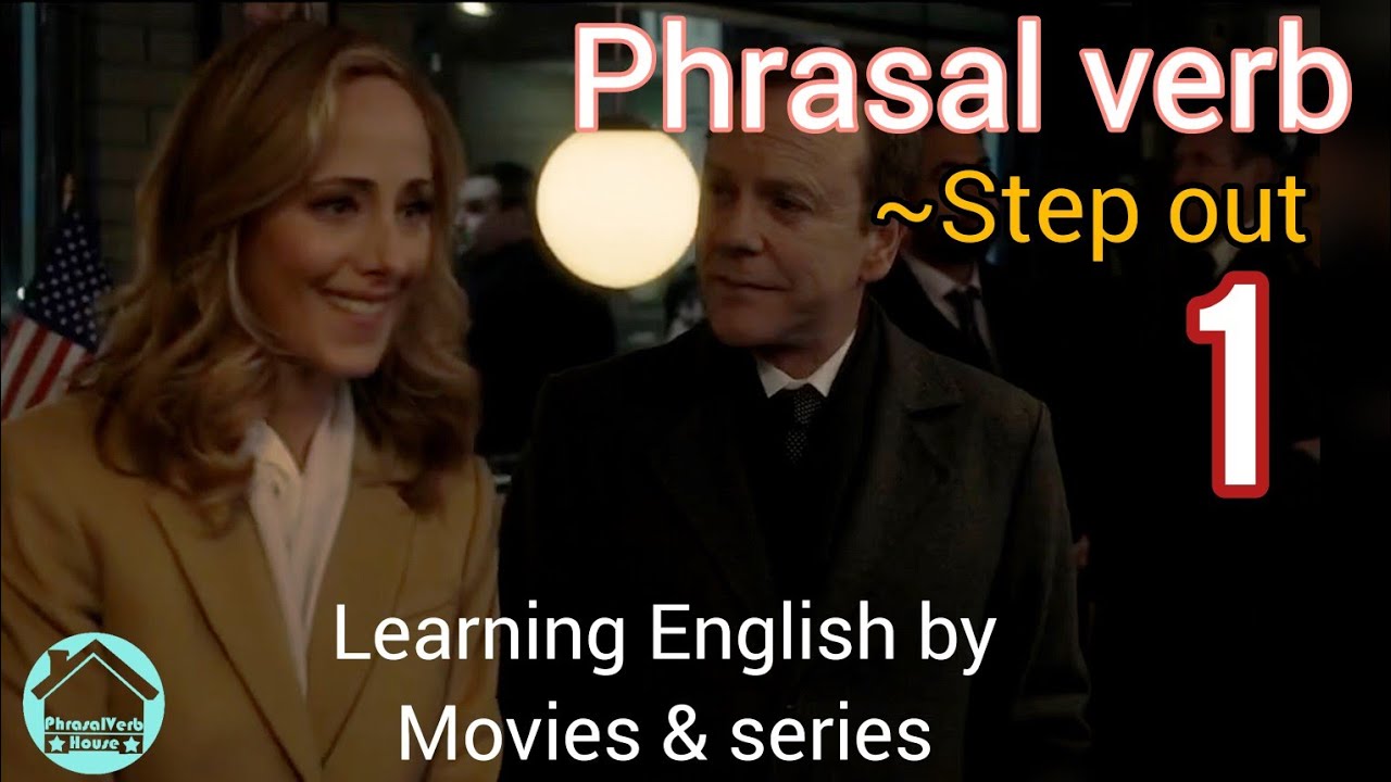 Step out a phrasal verb|Learning English by series & Mo|Speaking English in daily conversation|one M