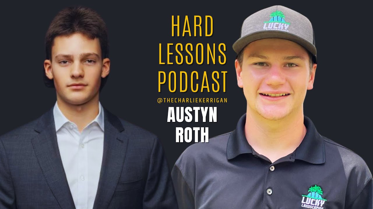 EP 8 - Austyn Roth, Lucky Landscaping | Hard Lessons Podcast