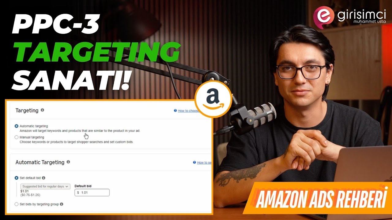 Amazon PPC Eğitimi #3: Hedefleme Nasıl Yapılır? | Keyword ve Product Targeting 2025