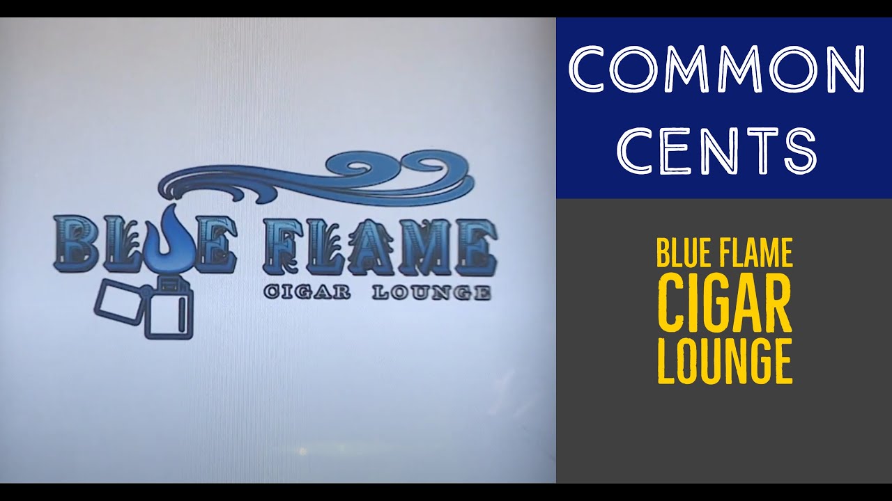 Common Cents - Blue Flame Cigar Lounge