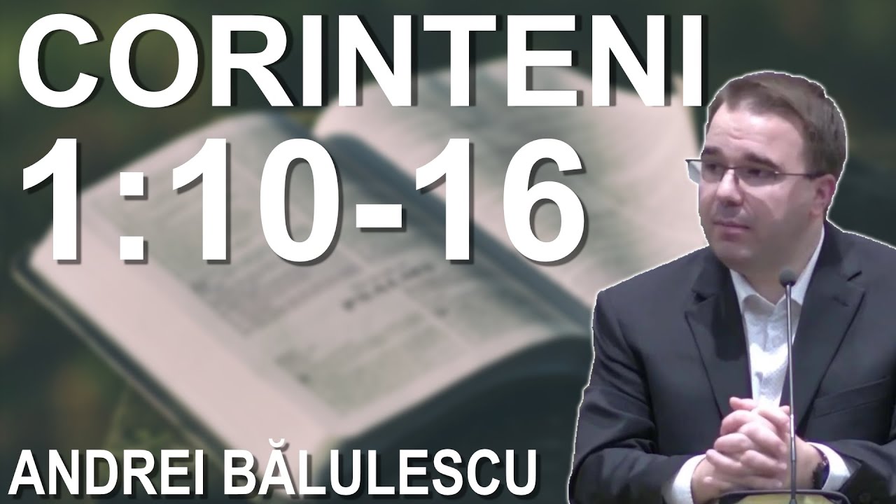 Andrei Balulescu - Studiu Biblic din cartea 1 Corinteni 1:10-16