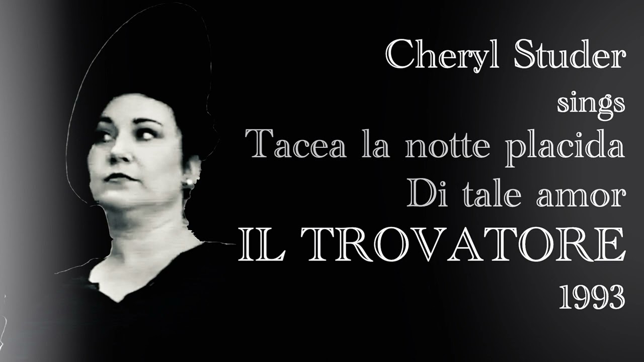 Cheryl Studer sings “Tacea la notte placida … Di tale amor” - IL TROVATORE