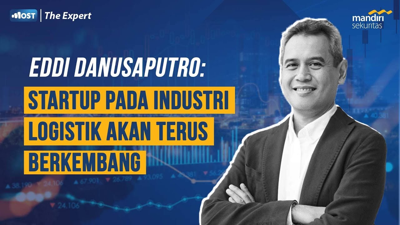 Eddi Danusaputro: Start Up Pada Industri Logistik Akan Terus Berkembang | Meet The Expert