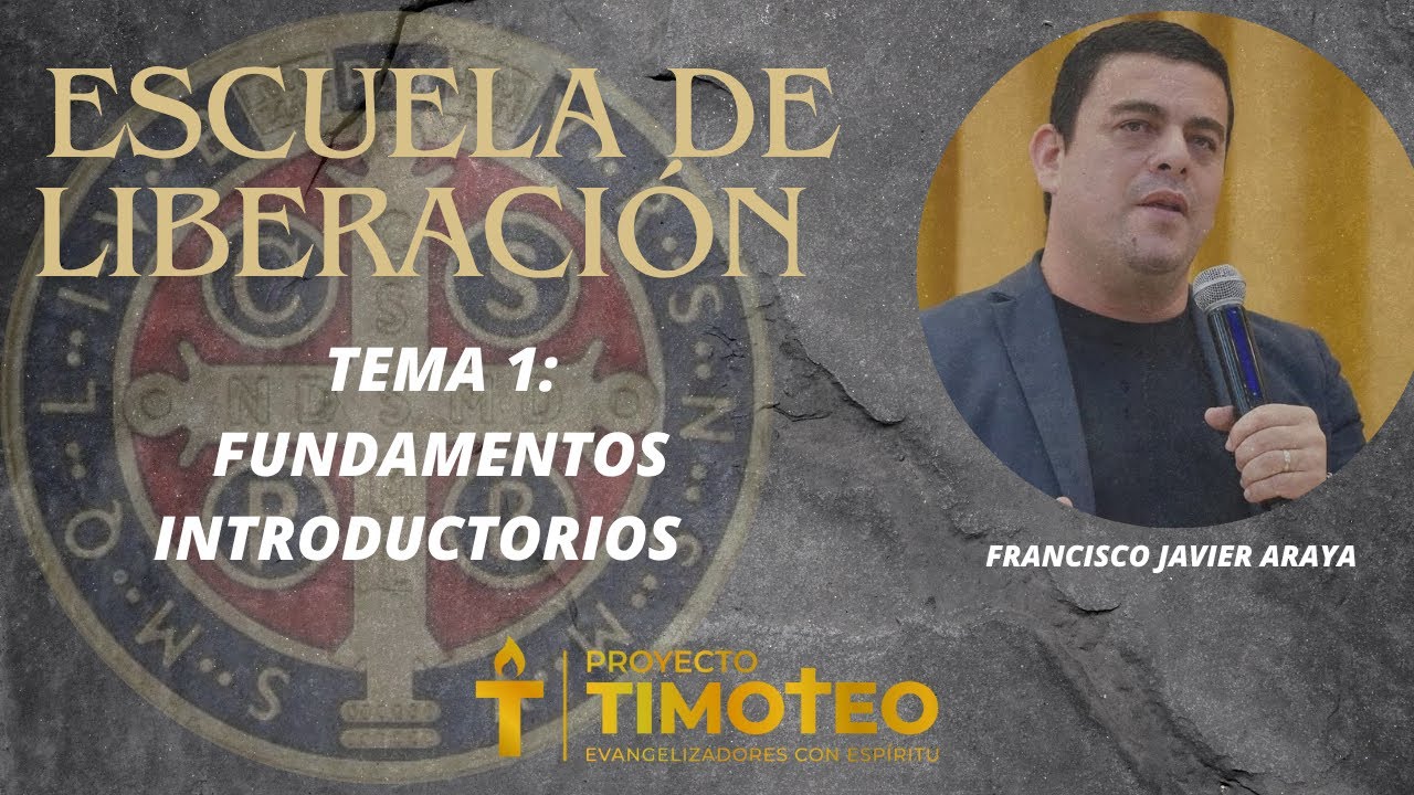 Escuela de Liberación Tema 1: Fundamentos Introductorios / Francisco Javier Araya. Proyecto Timoteo
