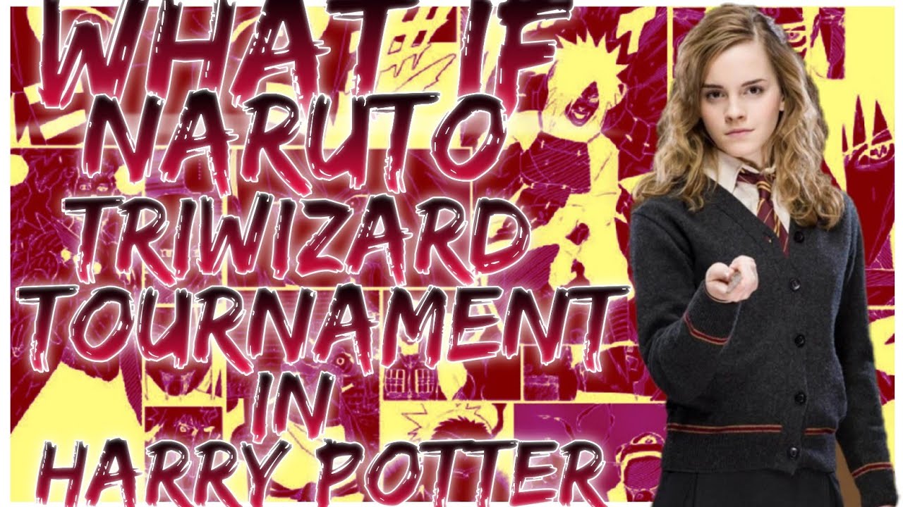 what if Naruto triwizard tournament in harry potter