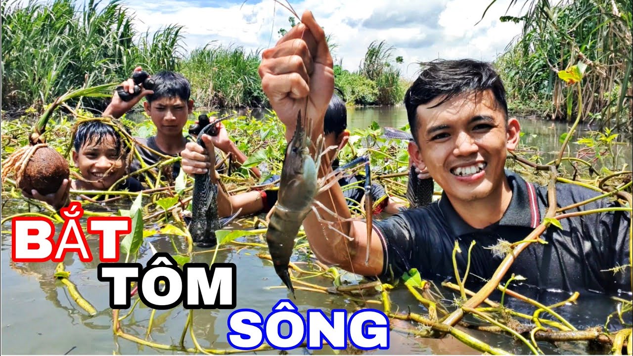BẮT TÔM BẰNG TAY Sinh Tồn Trên Sông Cùng Team Sang Vlog