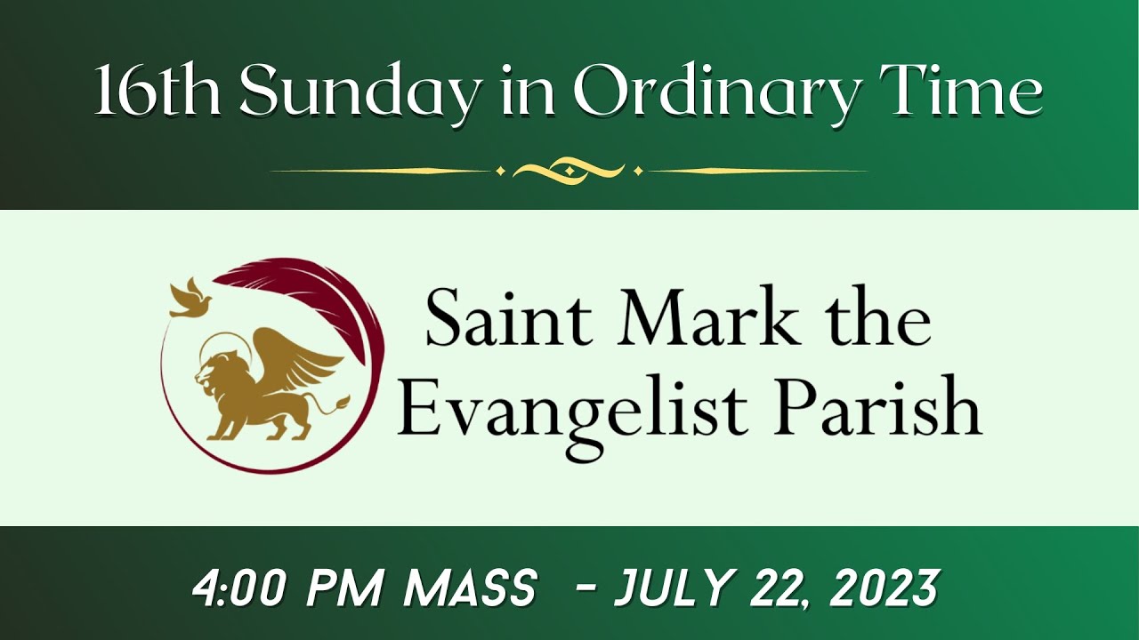 4 pm Mass - July 22, 2023 - Saint Mark the Evangelist Parish