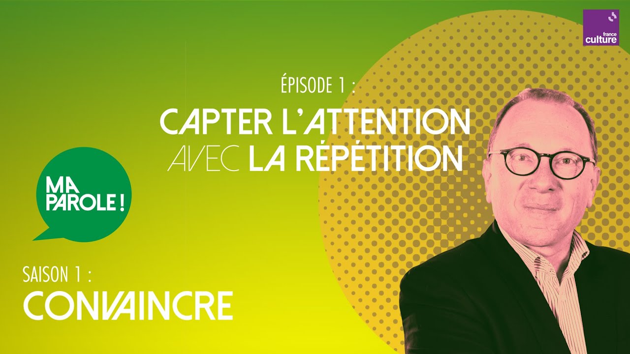 Capter l&rsquo;attention avec la r&eacute;p&eacute;tition (1/5) | Ma parole ! saison 1 : convaincre