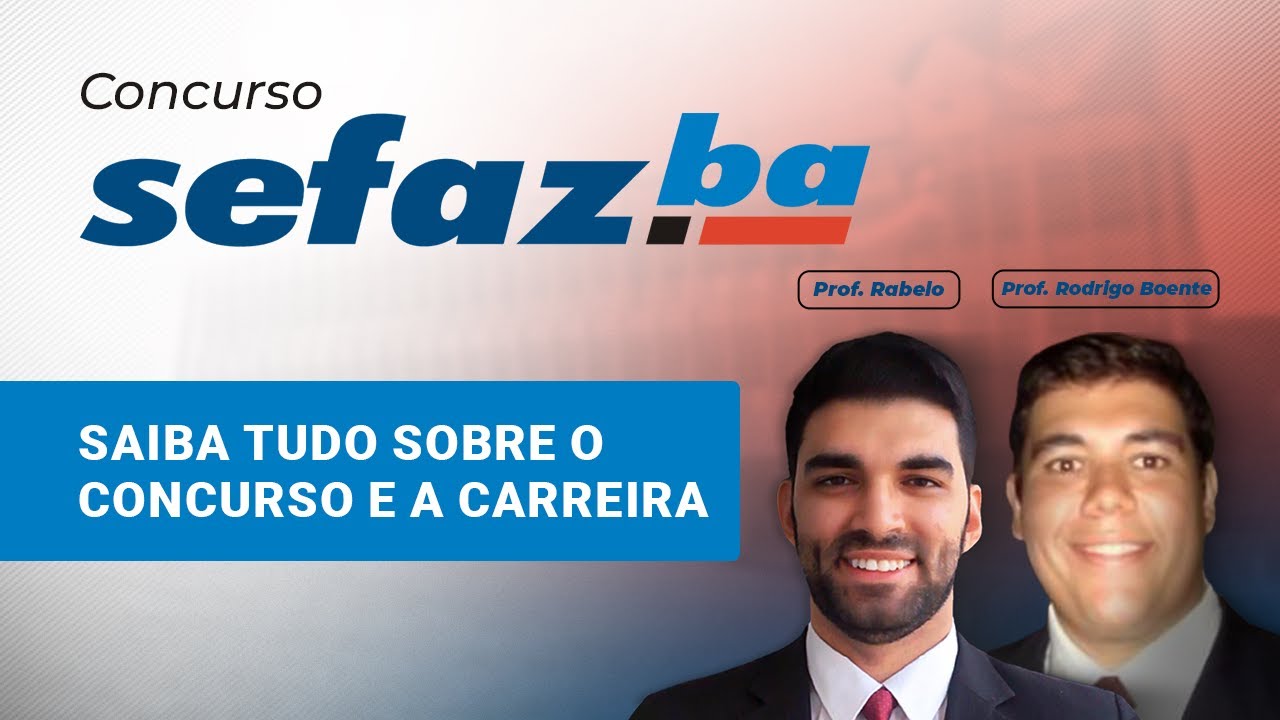 SEFAZ BAHIA: Saiba tudo sobre o Concurso e a Carreira