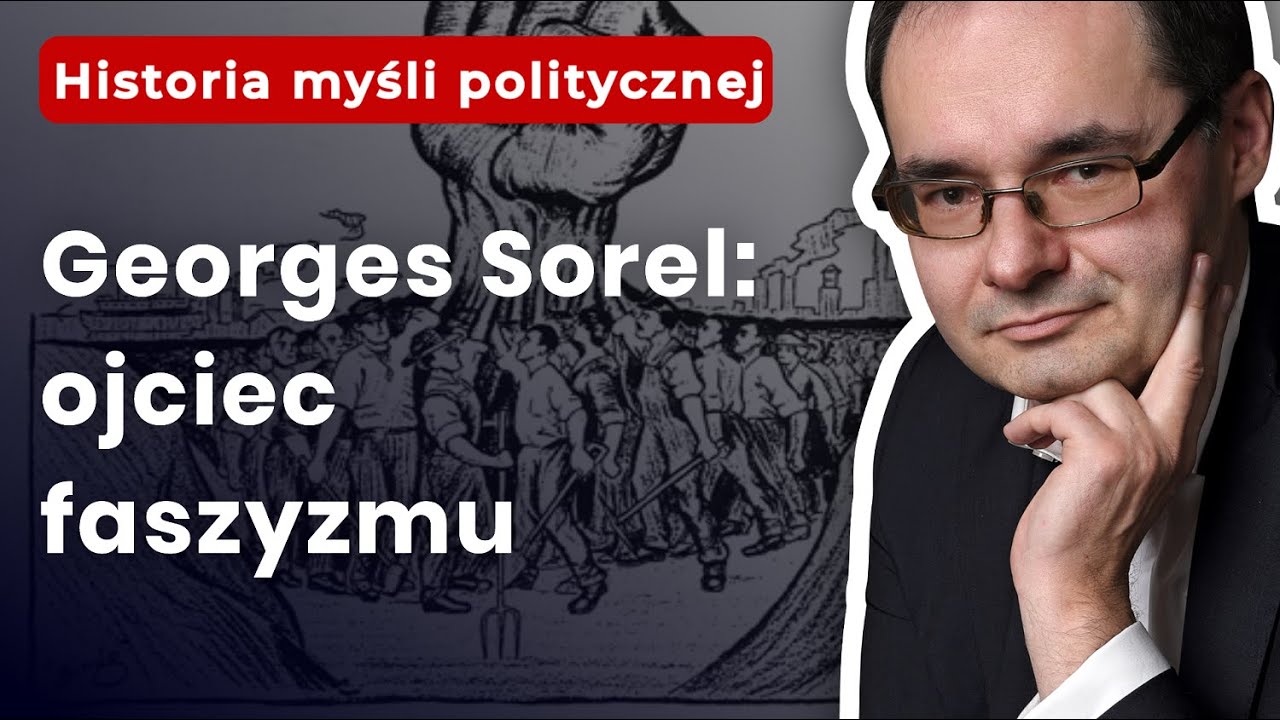 Prof. Adam Wielomski: Georges Sorel - ojciec faszyzmu (Faszyzm, cz. 1)