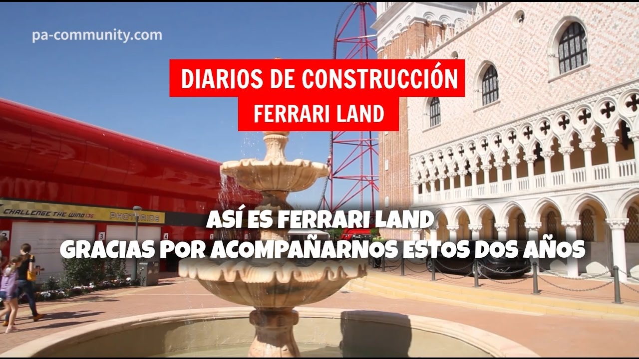 FERRARI LAND - Último Diario de construcción ¡Así es Ferrari Land!
