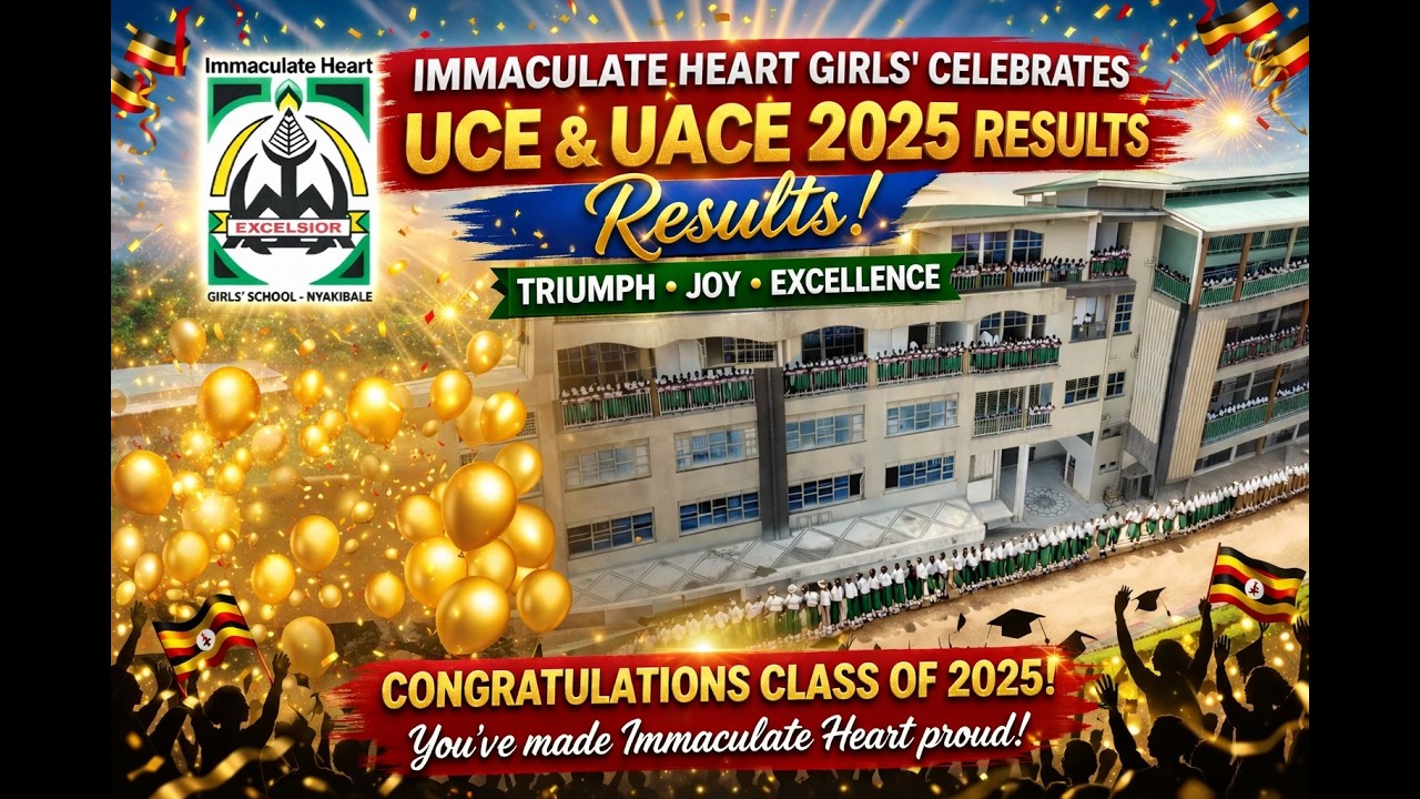 🎓 Immaculate Heart Girls' Celebrates UCE & UACE 2025 Results