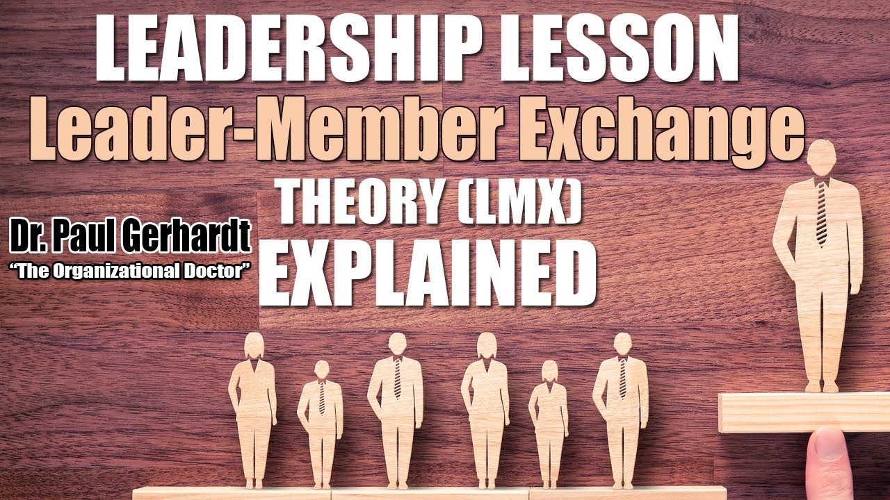 Leader Member Exchange Theory (LMX Theory)  Explained | Dr. Paul Gerhardt