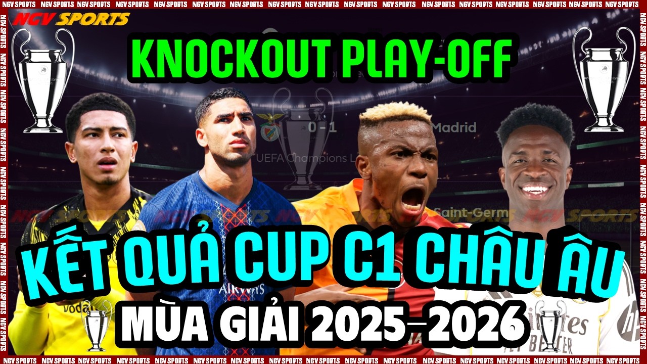KẾT QUẢ VÒNG KNOCKOUT PLAY-OFF 1/8 CUP C1 CHÂU ÂU CHAMPIONS LEAGUE 25/26 PSG HÊN QUÁ, NGÀY 18/2/2026