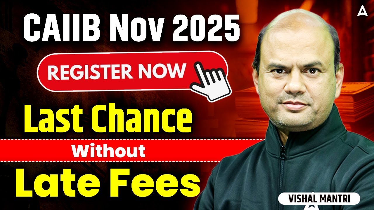 CAIIB Nov 2025 &ndash; Register Now! Last Chance Without Late Fees 🚀 Vishal Mantri