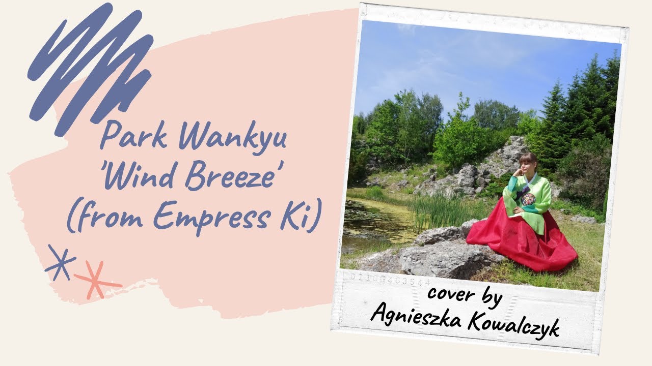 Park Wankyu (박완규) - Wind Breeze (바람결) (OST from Empress Ki) (cover by Agnieszka Kowalczyk)