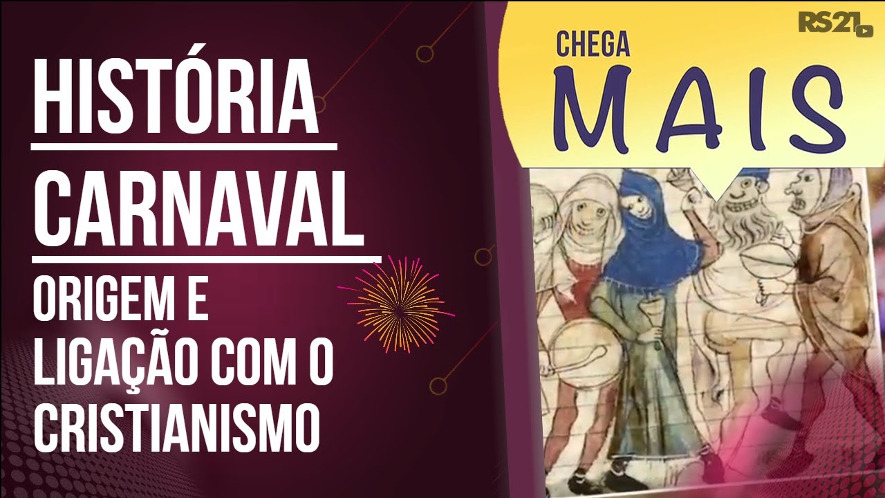 Hist&oacute;ria do Carnaval | Origem e liga&ccedil;&atilde;o com o Cristianismo | Chega Mais | @RedeSeculo21