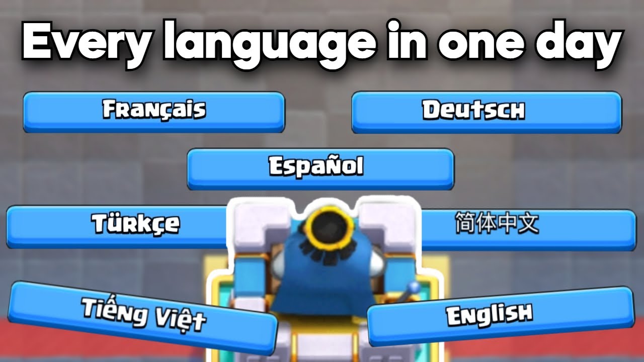 Playing Clash Royale in every language in one day