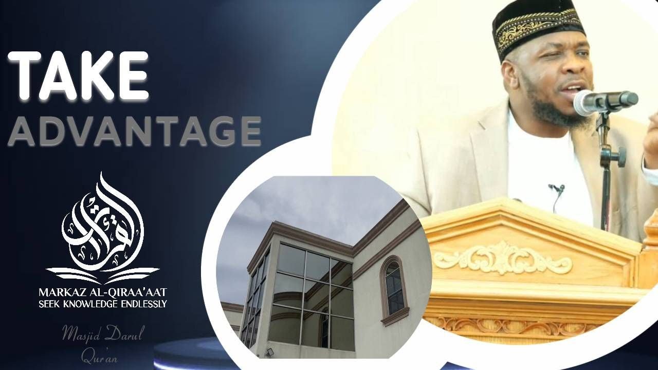 TAKE ADVANTAGE || BY USTADH ABDUL RASHID
