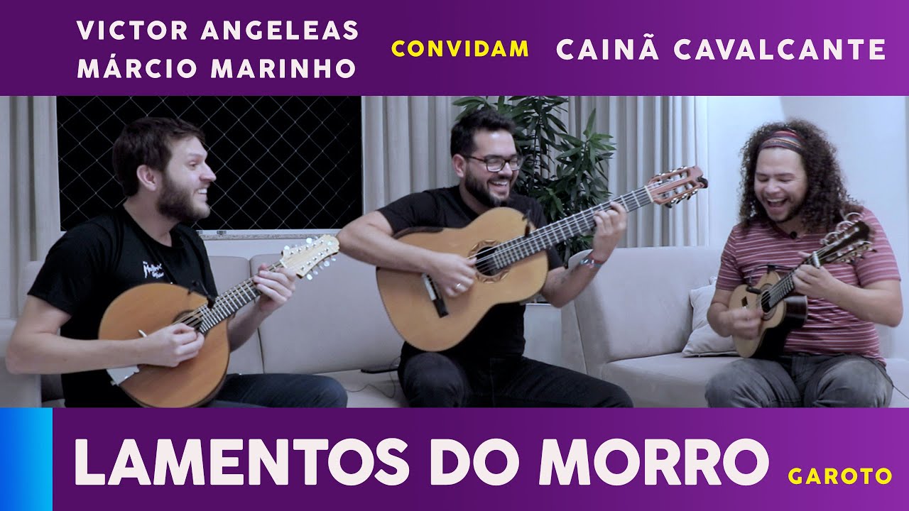 Lamentos do morro (Garoto) com Victor Angeleas, M&aacute;rcio Marinho e Cain&atilde; Cavalcante